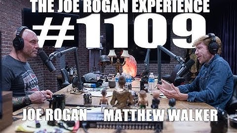 Joe Rogan Experience #1109 - Matthew Walker
