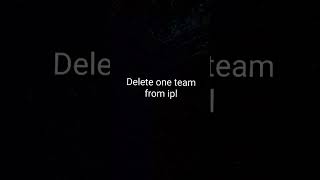 delete one team from ipl