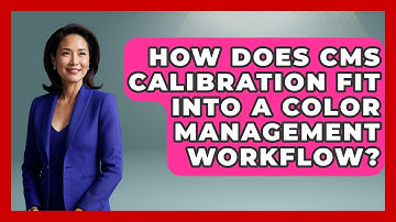 How Does CMS Calibration Fit Into A Color Management Workflow? - NextGen Viewing and Audio
