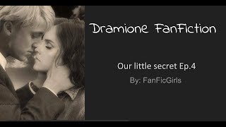 Dramione Fan Fiction; Our little secret, Ep.4
