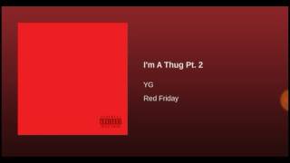 YG - IM A THUG PT. 2 [Official audio]