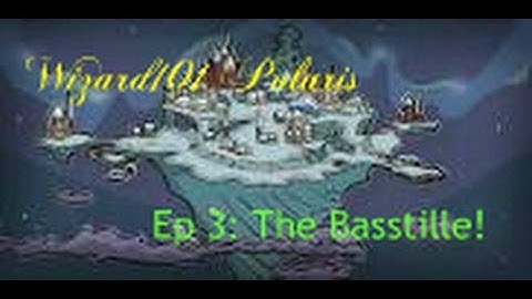 Wizard101 | Polaris | Ep 3: The Basstille