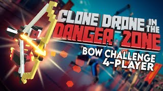 Bows Only  Clone Drone in the Danger Zone [4 Player Coop!]