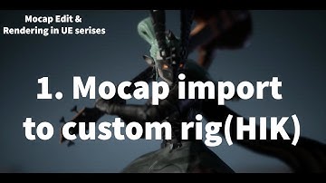 1. Import mocap data to your custom rig(Mocap Edit & Rendering in UE series)