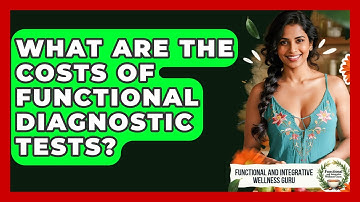 What Are The Costs Of Functional Diagnostic Tests? - Functional and Integrative Wellness Guru