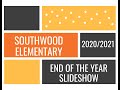Southwood elementary 20202021 end of the year slideshow