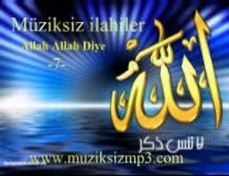 Müziksiz ilahiler 07 - Allah Allah Diye