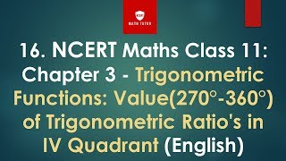 16. NCERT Maths Class 11: Chapter 3: Value(270°-360°) of Trigonometric Ratio's in IV Quadrant