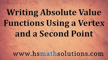 Writing an Absolute Value Function from a Vertex and a Second Point