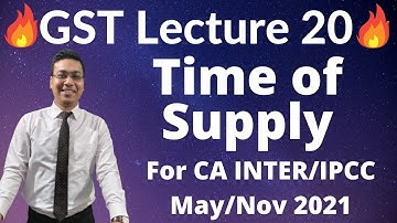 Lecture 20: Time of Supply Under GST For CA INTER/IPCC May/Nov