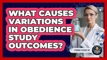 What Causes Variations In Obedience Study Outcomes? - Strange Science HQ