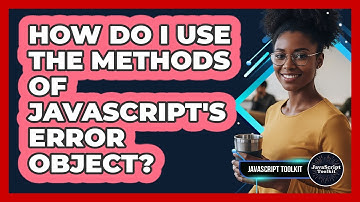 How Do I Use The Methods Of JavaScript