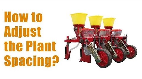 Maize Planter Calibration: How to Control Seed Spacing Accurately