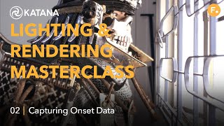 Celebrity Katana Lighting & Rendering Masterclass | Lighting Prep 2 - Capturing Onset Data Wealth