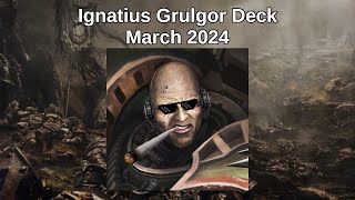 Ignatius Grulgor Deck - March 2024 (Replays + Decklist)