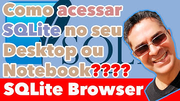 Banco de Dados - SQLite - Administre Banco de Dados no Desktop ou Notebook usando SQLite Browser.