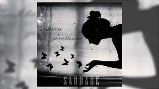 Saudade - Aşktan Yorulunca  Resimi