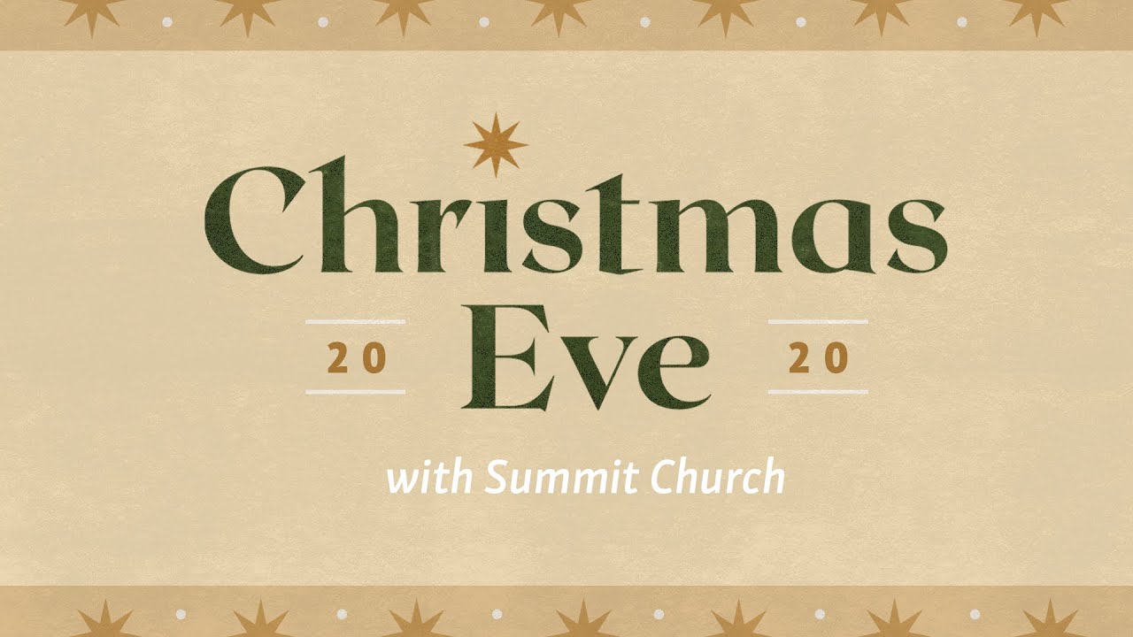 Summit Church Service | Advent // Christmas Eve | December 24, 2020