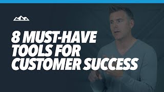 The 8 MustHave Tools for Flawless Customer Success