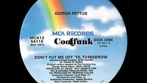 Giorge Pettus - Don't Put Me Off 'Til Tomorrow  (12 inch Remix)