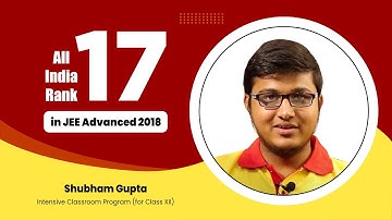 Shubham Gupta - All India Rank 17 (JEE Advanced, 2018)