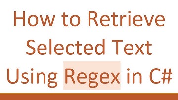 How to Retrieve Selected Text Using Regex in C#