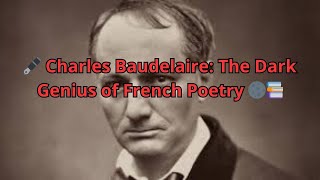 Charles Baudelaire The Dark Genius Of French Poetry