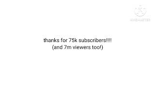 Thanks for 75,000 Subscribers! (And 7,000,000 Viewers Too!)