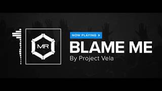 Project Vela - Blame Me [HD] chords