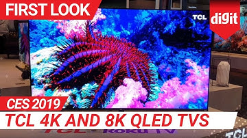 CES 2019: TCL 4K and 8K QLED TVs | First Look | Digit.in