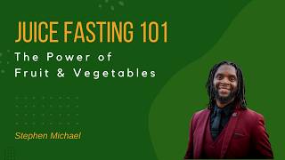 Juice Fasting 101