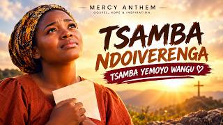 TSAMBA NDOIVERENGA — Tsamba Yemoyo Wangu | Shona Gospel 2026