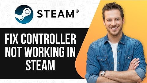 How To Fix Controller Not Working In Steam | Quick & Easy Fix!