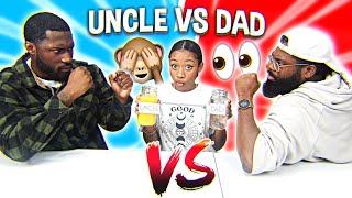 My Uncle vs My Dad *BAD IDEA*