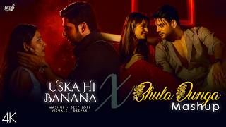 Uska He Banana X Bhula Dunga - Mashup (Full Version) Deep LoFi | Arijit Singh | Sadness Chillout
