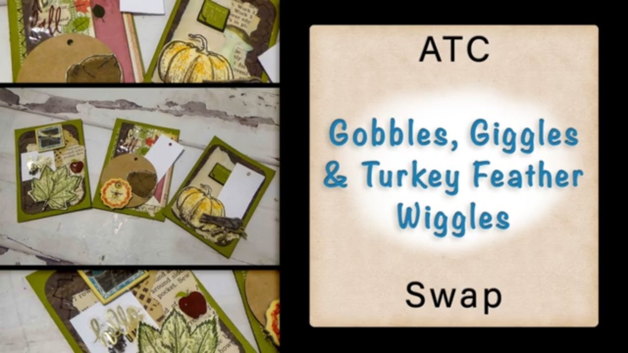 Gobbles, Giggles, & Turkey Feather Wiggles ATC Swap.  