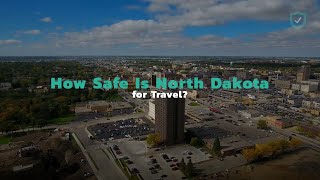 How Safe Is North Dakota for Travel?