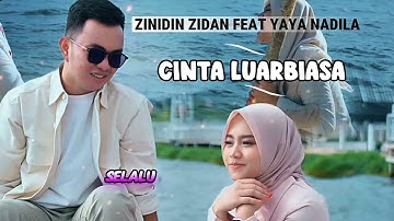 ZINIDIN ZIDAN FEAT YAYA NADILA (CINTA LUARBIASA) LIRIK LAGU TERBARU 2025