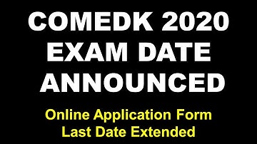 COMEDK FINAL EXAM DATE ANNOUNCED | COMEDK 2020 | Online Application form last date extended