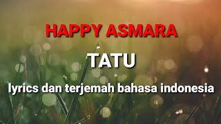 Happy Asmara - TATU [Lirik \u0026 Terjemah]