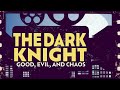 The Dark Knight: Good, Evil, &amp; Chaos
