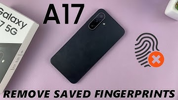 Samsung Galaxy A17 5G: How To Delete (Remove) Fingerprint
