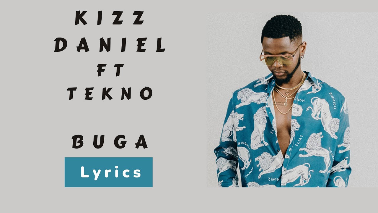 Kizz daniel buga ft Tekno official lyrics YouTube