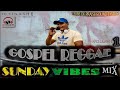 Gospel Reggae SUNDAY VIBES Mix Vol 1 Mixed by DJ Tinashe  10-01-2021