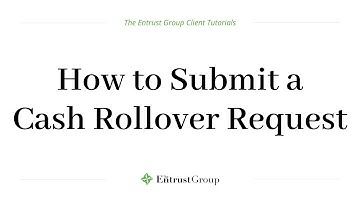 Entrust Client Tutorial - How to Submit a Cash Rollover Request