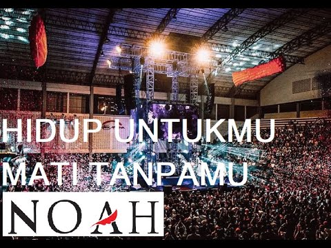 Noah Hidup Untukmu Mati Tanpamu Live Gor Sritex Arena Solo Konser