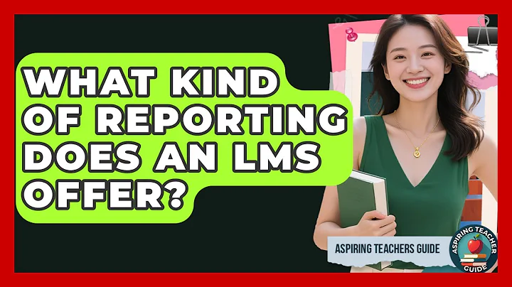 What Kind Of Reporting Does An LMS Offer? - Aspiring Teacher Guide