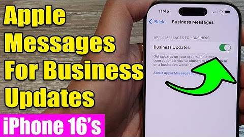 iPhone 16/16 Pro: How to Enable/Disable Apple Messages For Business Updates