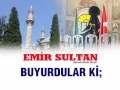 Büyüklerin Sözü - Emir Sultan Hazretleri