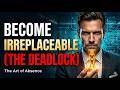 Mastering Strategic Absence: How to Become Truly Irreplaceable